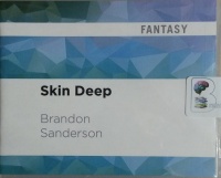 Skin Deep written by Brandon Sanderson performed by Oliver Wyman on CD (Unabridged)